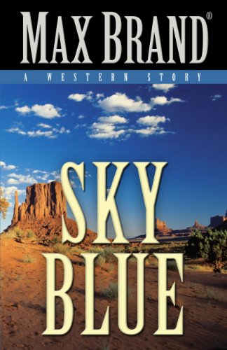 Sky Blue: A Western Story by Max Brand