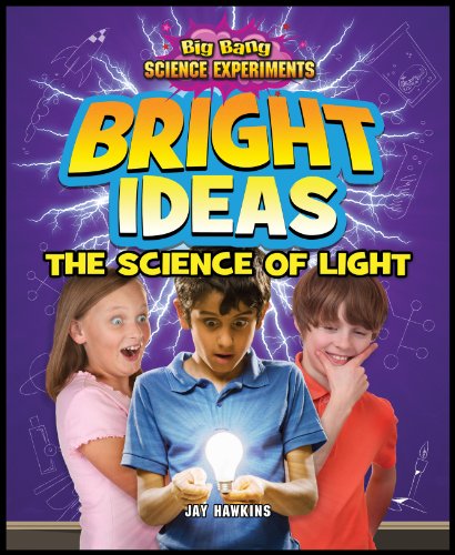Bright Ideas: The Science of Light by Jay Hawkins
