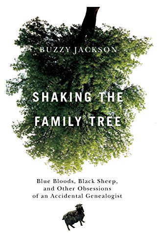 Shaking the Family Tree: Blue Bloods, Black Sheep, and Other Obsessions of an Accidental Genealogist by Buzzy Jackson