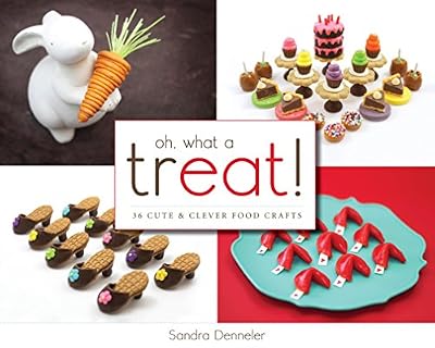 Oh, What a Treat!: 36 Cute &amp; Clever Food Crafts