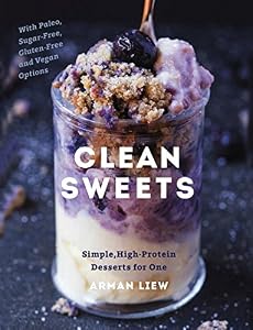 Clean Sweets: Simple, High-Protein Desserts for One