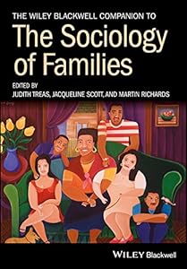 The Wiley Blackwell Companion to the Sociology of Families (Wiley Blackwell Companions to Sociology) by Judith Treas