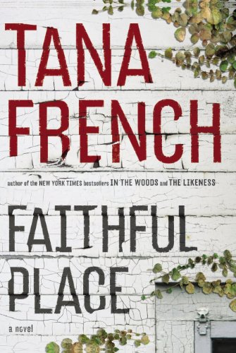 Faithful Place: A Novel by Tana French