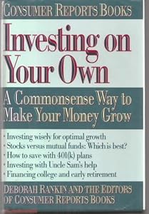 Investing on Your Own: A Commonsense Way to Make Your Money Grow by Deborah Rankin