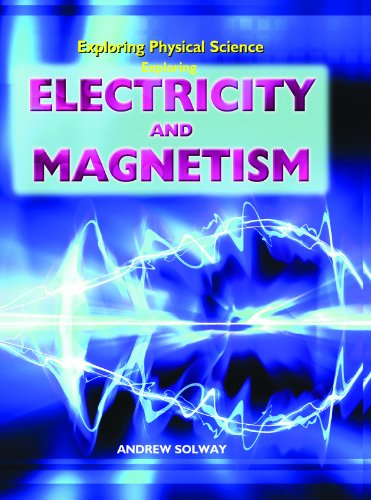 Exploring Electricity and Magnetism (Exploring Physical Science) by Andrew Solway