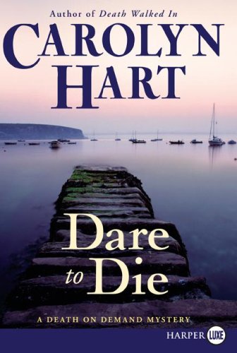 Dare to Die (Death on Demand Mysteries, No. 19) by Carolyn Hart