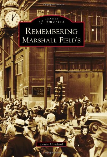 Remembering Marshall Field's by Leslie Goddard