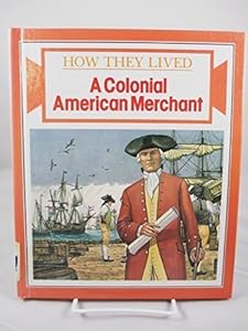 A Colonial American Merchant (How They Lived)