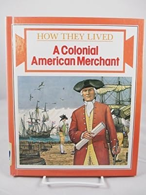 A Colonial American Merchant (How They Lived)