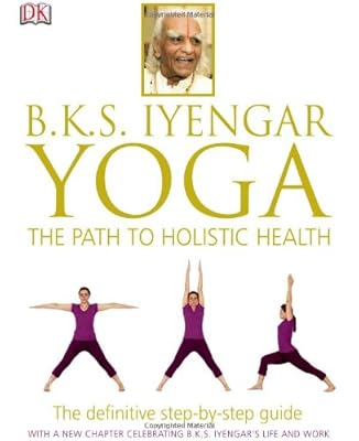 B.K.S. Iyengar Yoga: The Path to Holistic Health