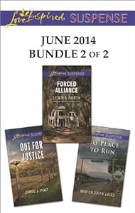 Love Inspired Suspense June 2014 - Bundle 2 of 2: Forced Alliance\Out for Justice\No Place to Run