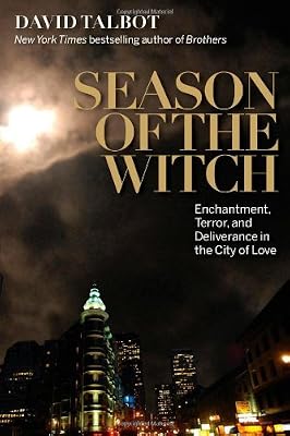 Season of the Witch: Enchantment, Terror and Deliverance in the City of Love