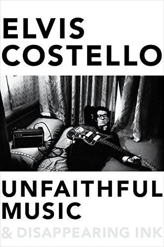 Unfaithful Music &amp; Disappearing Ink by Elvis Costello