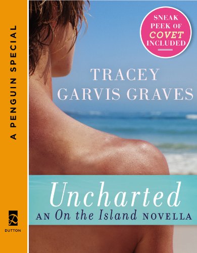 Uncharted: An On the Island Novella: (A Penguin Special from Dutton) by Tracey Garvis Graves