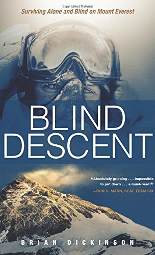 Blind Descent: Surviving Alone and Blind on Mount Everest by Brian Dickinson