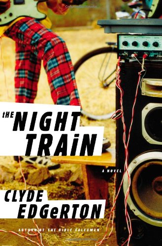 The Night Train: A Novel by Clyde Edgerton