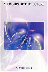 Memoirs of the Future (Global Academic Publishing) by W. Warren Wagar