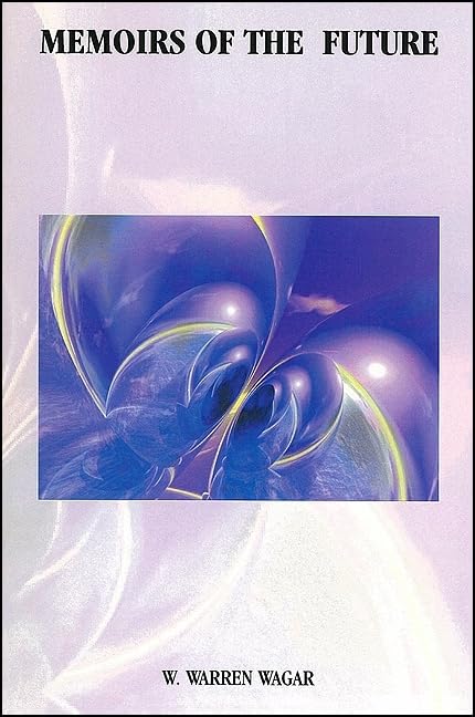 Memoirs of the Future (Global Academic Publishing) by W. Warren Wagar