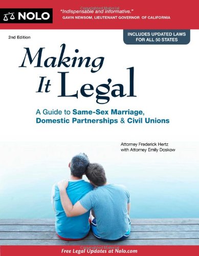 Making It Legal: A Guide to Same-Sex Marriage, Domestic Partnership & Civil Unions by Frederick Hertz Attorney