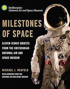 Milestones of Space: Eleven Iconic Objects from the Smithsonian National Air and Space Museum