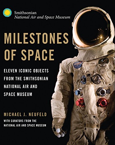 Milestones of Space: Eleven Iconic Objects from the Smithsonian National Air and Space Museum by David Meerman Scott