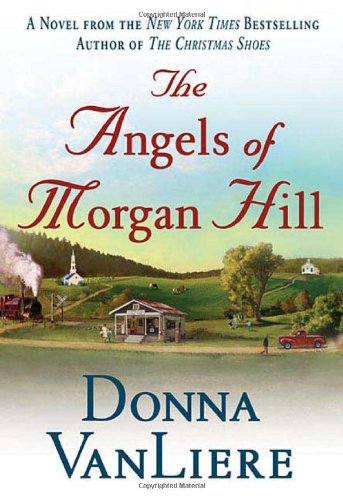 The Angels of Morgan Hill (Women of Faith Fiction) by Donna VanLiere