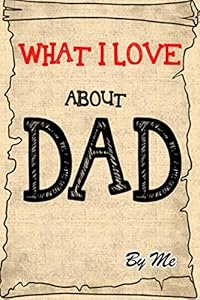 What I Love About Dad: Prompted Fill In Blank for Fathers; Gift Book for Dad; Things I Love About You Book for Dad, Dad Appreciation (Volume 2) vintage style by Fox Coloring