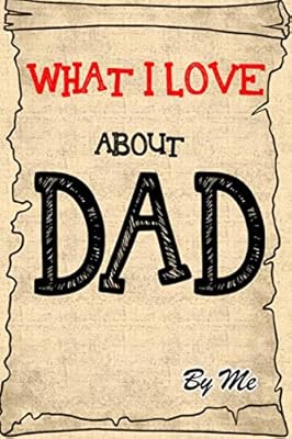 What I Love About Dad: Prompted Fill In Blank for Fathers; Gift Book for Dad; Things I Love About You Book for Dad, Dad Appreciation (Volume 2) vintage style