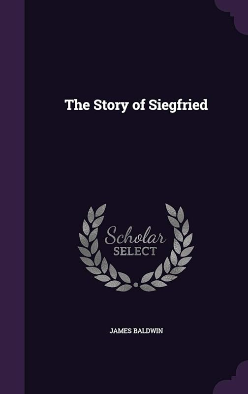 The Story of Siegfried by James Baldwin