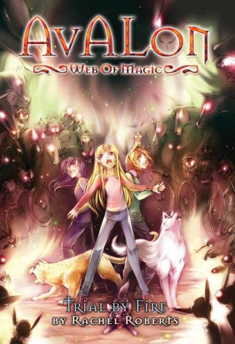 Avalon: Web of Magic Book 6: Trial By Fire (Bk. 6) by Rachel Roberts