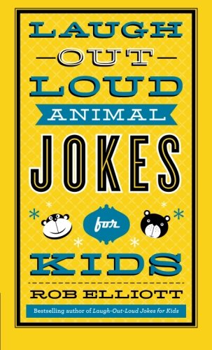 Laugh-Out-Loud Animal Jokes for Kids by Rob Elliott