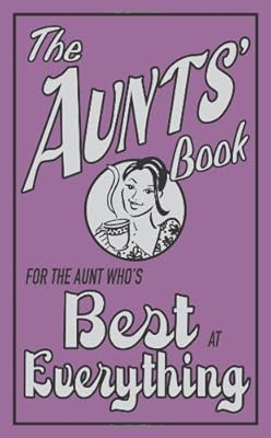 The Aunts' Book: For the Aunt Who's Best at Everything (The Best At Everything)