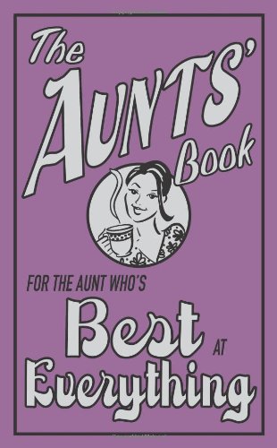 The Aunts' Book: For the Aunt Who's Best at Everything (The Best At Everything) by Caroline Hughes