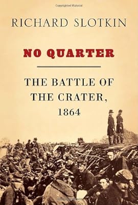 No Quarter: The Battle of the Crater, 1864