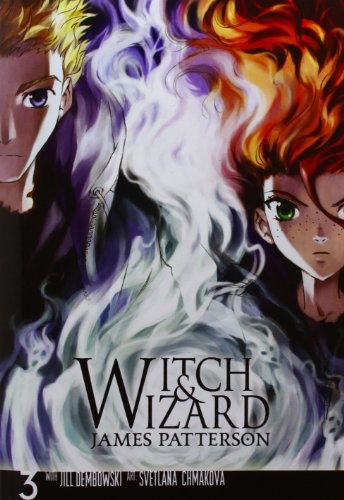 Witch &amp; Wizard: The Manga, Vol. 3 by James Patterson