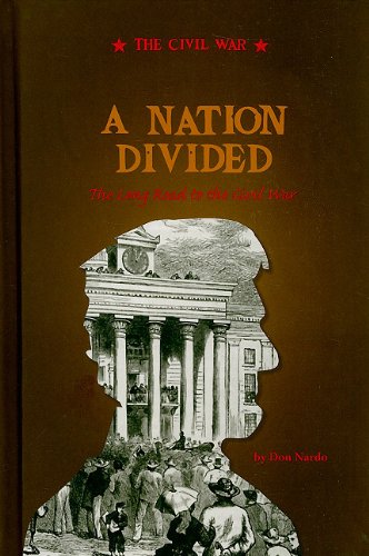 A Nation Divided: The Long Road to the Civil War by Don Nardo