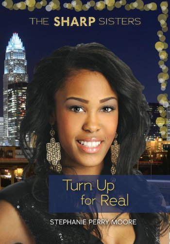 Turn Up for Real by Stephanie Perry Moore