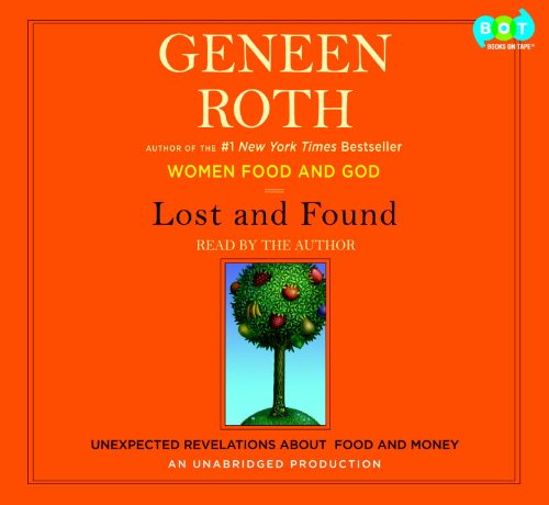 Lost and Found: Unexpected Revelations about Food and Money by Geneen Roth