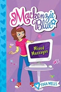 Mackenzie Blue #4: Mixed Messages by Tina Wells