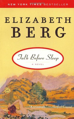 Talk Before Sleep: A Novel by Elizabeth Berg