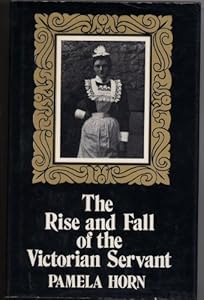 The Rise and Fall of the Victorian Servant
