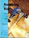 Woodworking for Wildlife: Homes for Birds and Mammals.