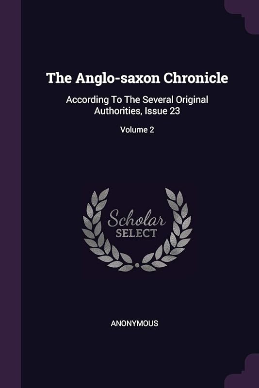 The Anglo-saxon Chronicle: According To The Several Original Authorities, Issue 23; Volume 2 by Anonymous