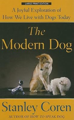 The Modern Dog: A Joyful Exploration of How We Live with Dogs Today