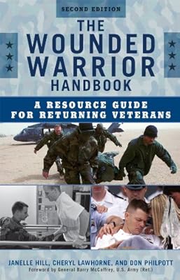 The Wounded Warrior Handbook: A Resource Guide for Returning Veterans (Military Life)