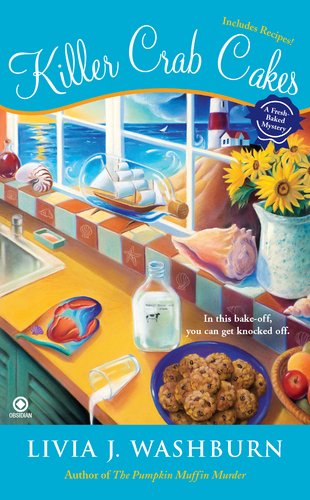 Killer Crab Cakes: A Fresh-Baked Mystery by Livia J. Washburn