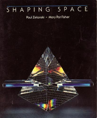 Shaping Space: The Dynamics of Three-Dimensional Design by Paul Zelanski