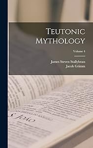 Teutonic Mythology; Volume 4