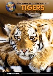 Top 50 Reasons to Care About Tigers: Animals in Peril by Mary Firestone