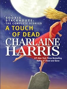 A Touch of Dead: Sookie Stackhouse: The Complete Stories